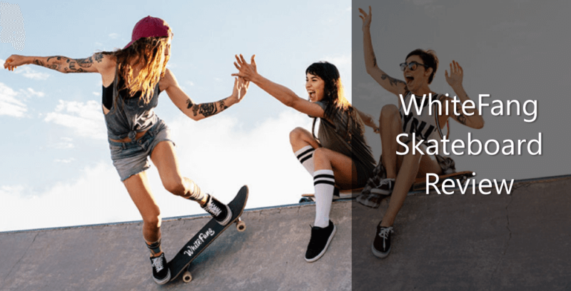 WhiteFang skateboard review