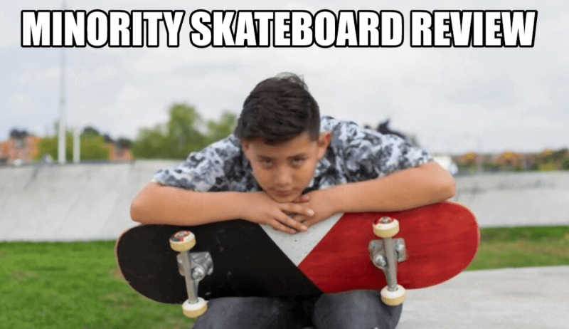 Minority Skateboard Review